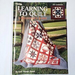Leisure Arts “Learning to Quilt: A Beginner’s Guide” ©1990  25 lessons